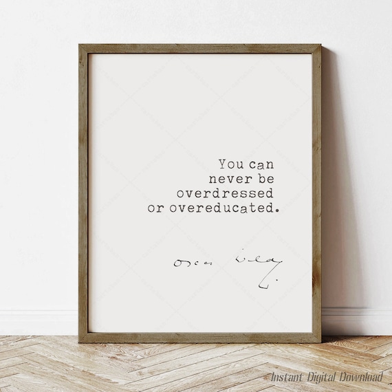 Oscar Wilde Quote, You Can Never Be Overdressed Poster