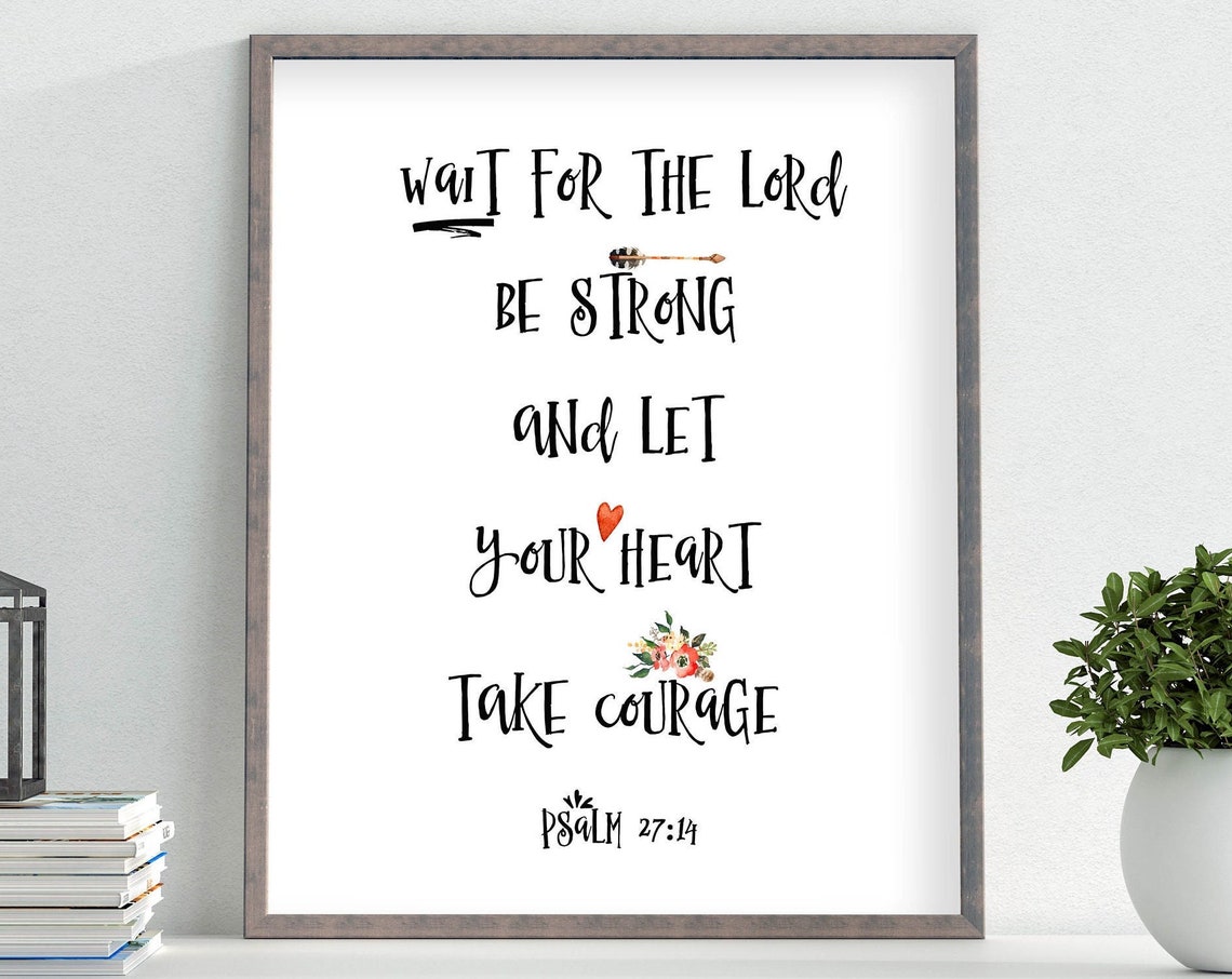 Wait For The Lord Be Strong Take Courage Psalm 27 14 Arrow Poster