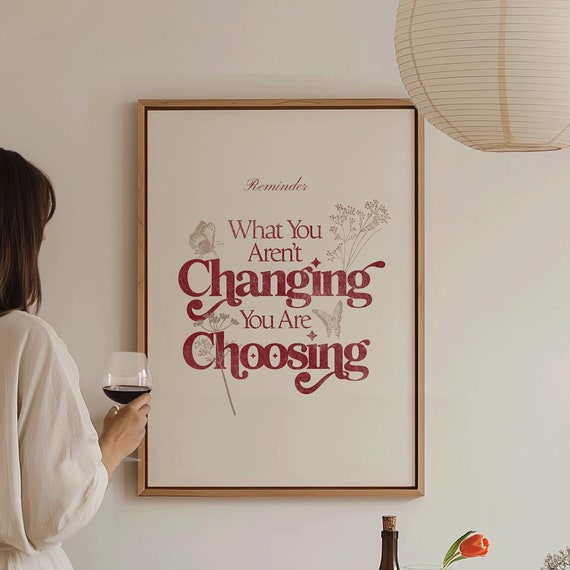 What You Arent Changing Youre Choosing Print Farmhouse Wall Art Girly Apartment Decor Retro Cute Self Love Print Preppy Floral Print