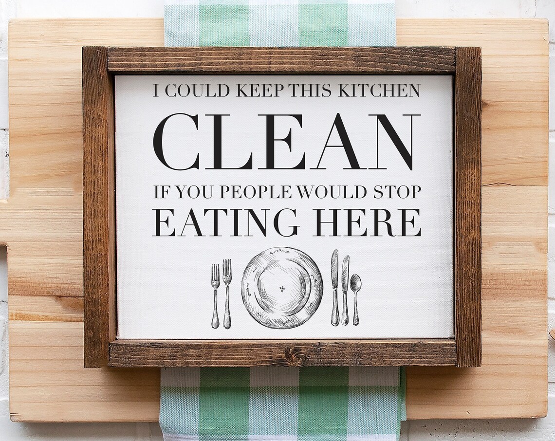 I Could Keep This Kitchen Clean If You People Would Stop Eating Here Framed Funny Kitchen Wall Decor Family Home Decor