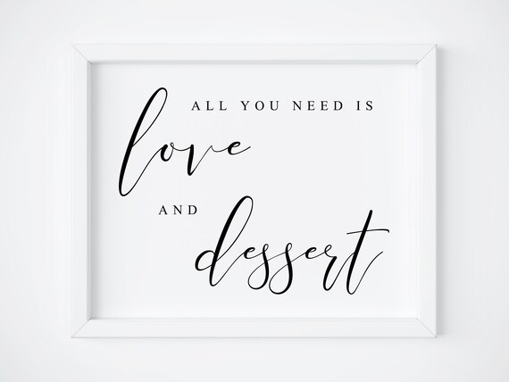 All You Need Is Love And Dessert Sign Poster