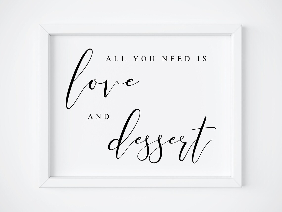All You Need Is Love And Dessert Sign Poster