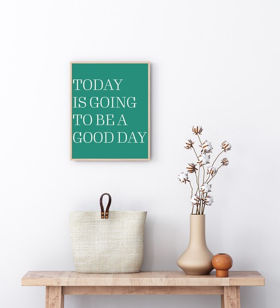 Today Is Going To Be A Good Day Green Motivational Quote Poster