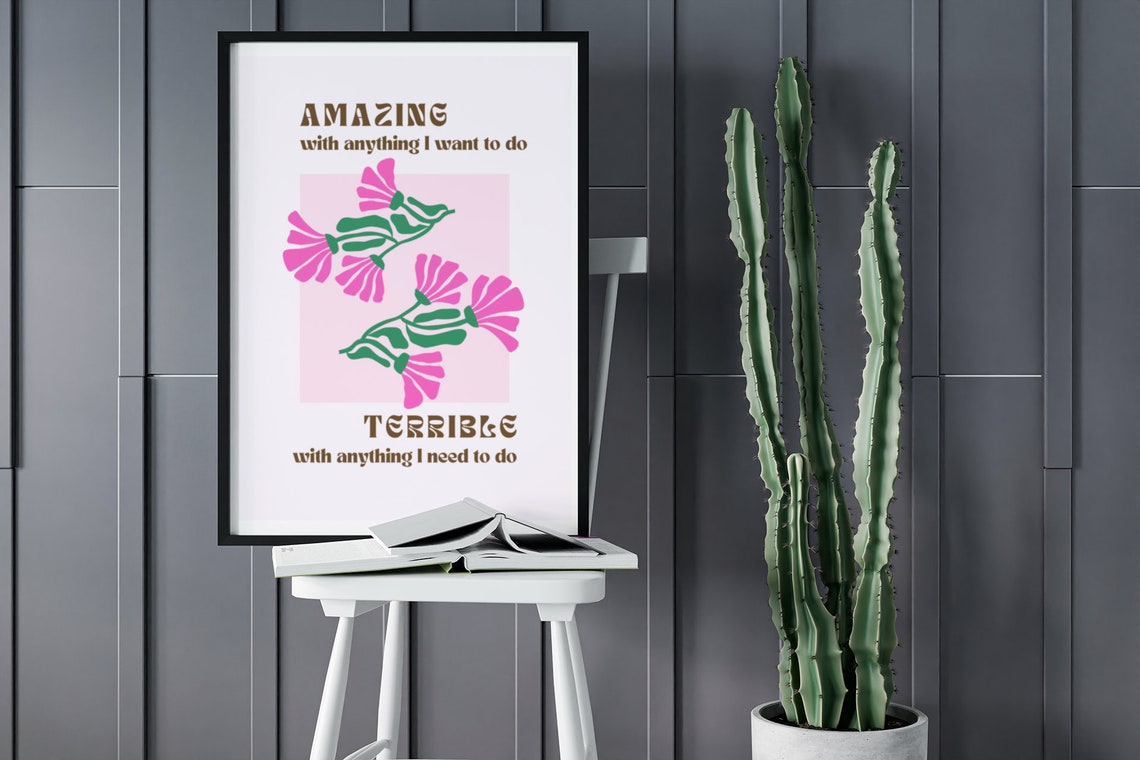 Amazing With Anything I Want To Do Terrible Need Funny Quote Poster