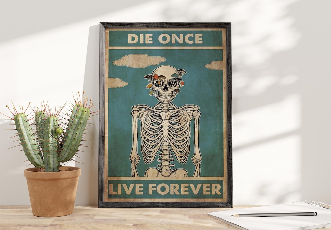 Mushroom Skull, Die Once Live Forever Poster