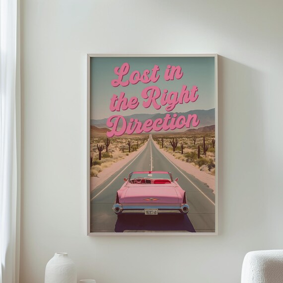 Lost In The Right Direction Pink Retro Desert Road Trip Quote Poster