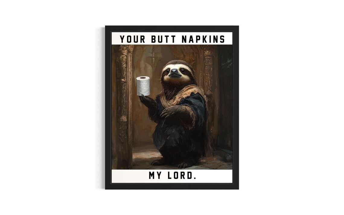 Your Butt Napkins My Lord Sloth Toilet Paper Funny Bathroom Art Poster