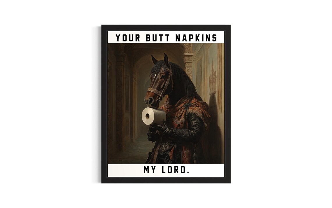 Horse Head Your Butt Napkins My Lord Funny Regal Toilet Paper Poster