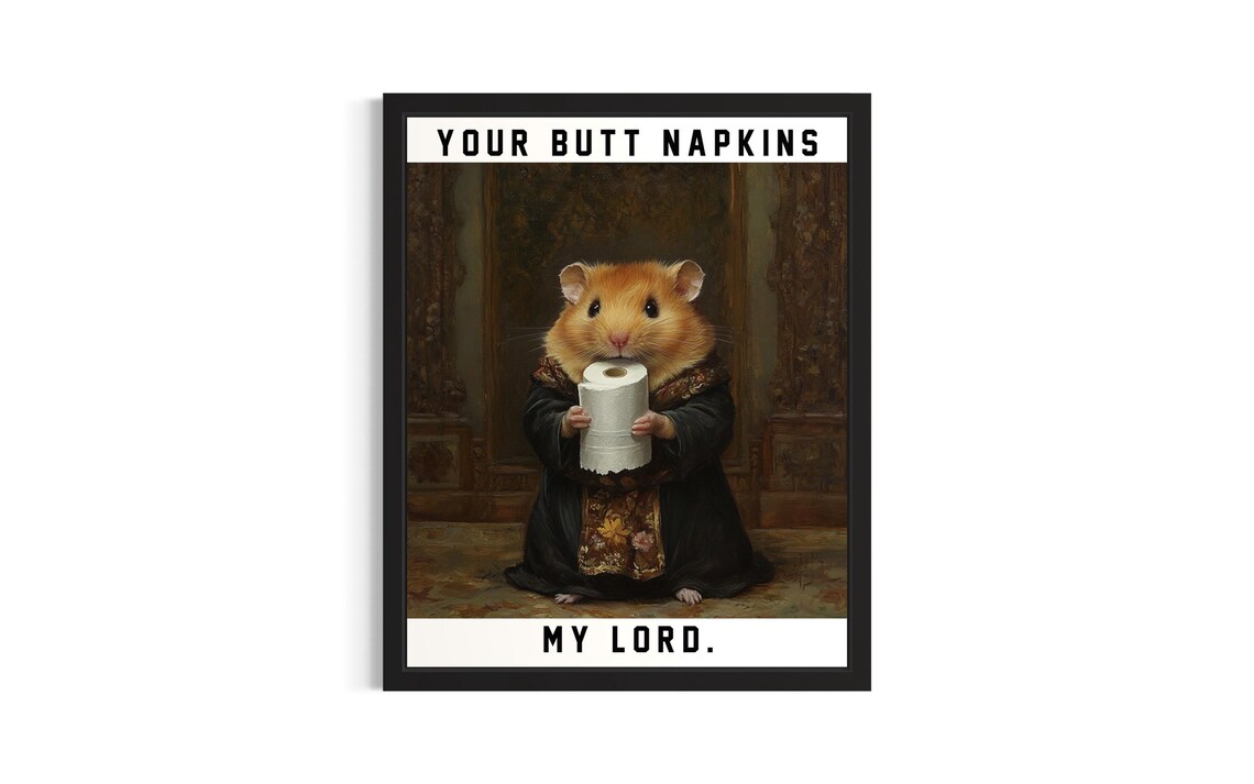 Hamster Your Butt Napkins My Lord Funny Robed Rodent Toilet Poster