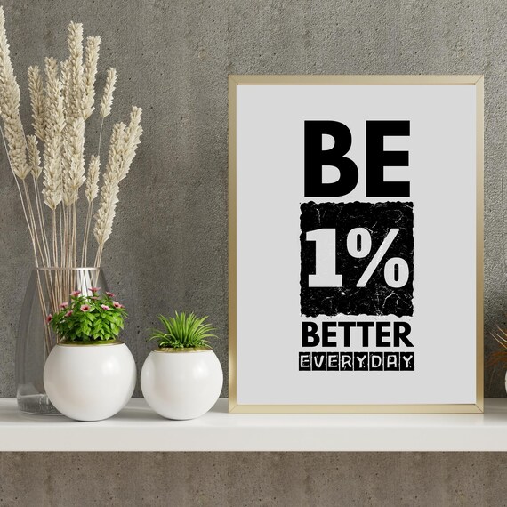 Be 1 Better Everyday Motivational Wall Art Print Minimalist Quote Poster Home Office Or Gym Decor Self Improvement