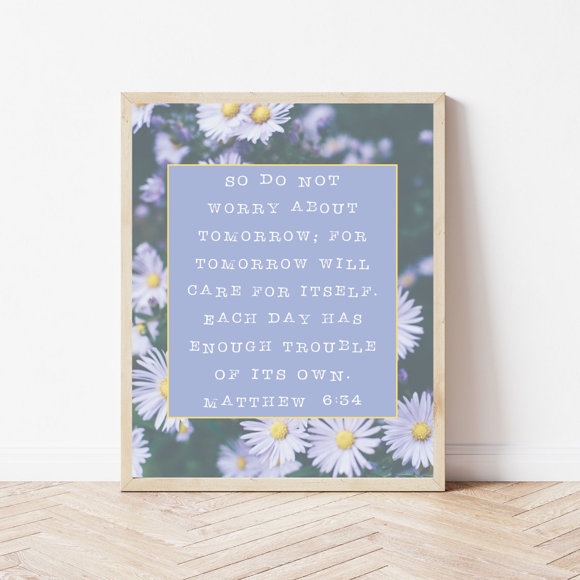 Do Not Worry About Tomorrow Matthew 6:34 Daisy Floral Verse Poster