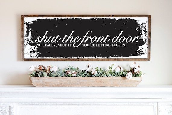 Shut The Front Door Funny Entryway Home Decor Faux Distressed Wood Texture Printed On Framed Farmhouse Wall Hangings