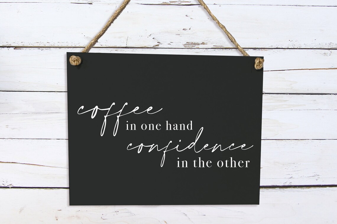 Coffee In One Hand Confidence In The Other Poster - Image 2