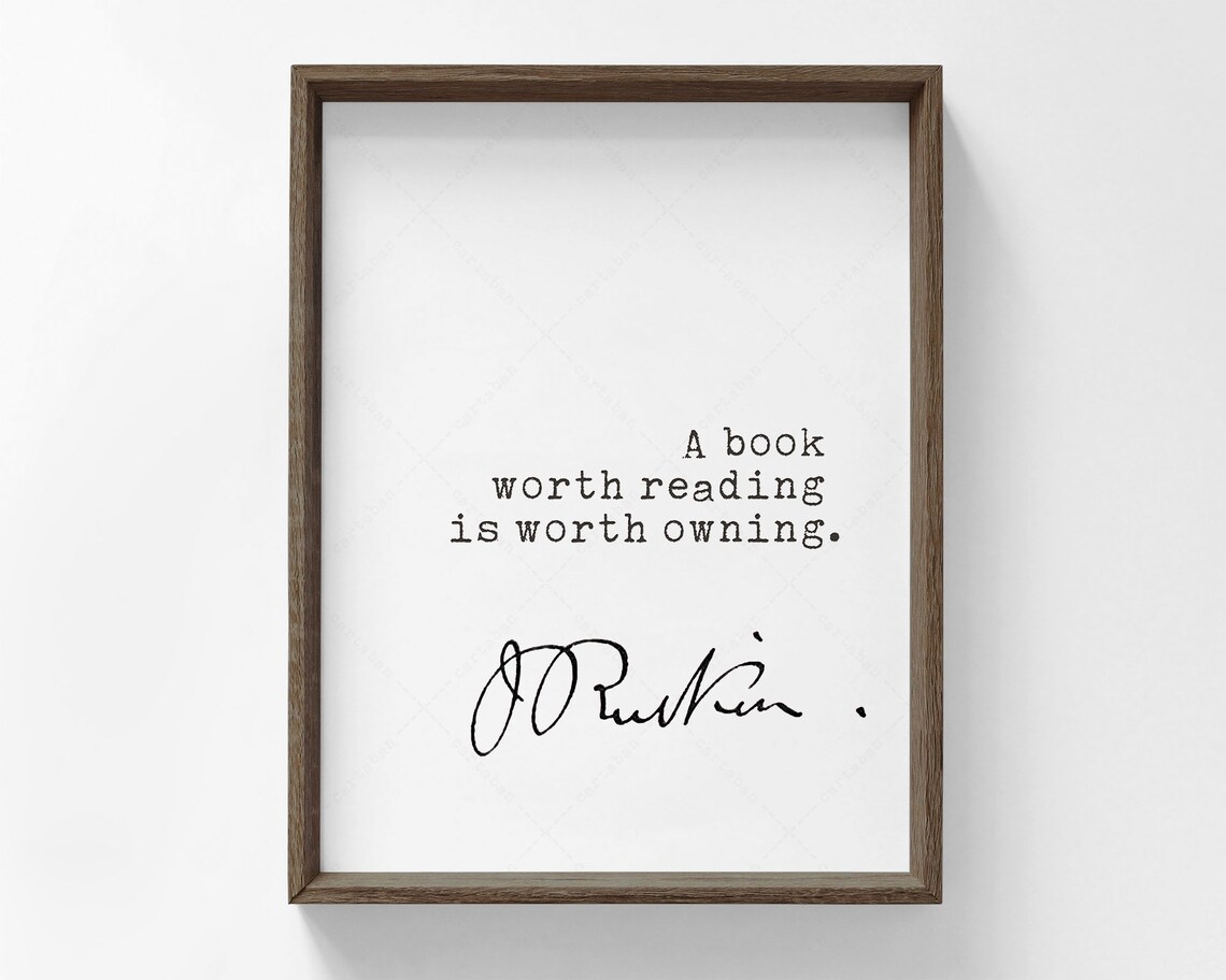 John Ruskin Quote, A Book Worth Reading Poster
