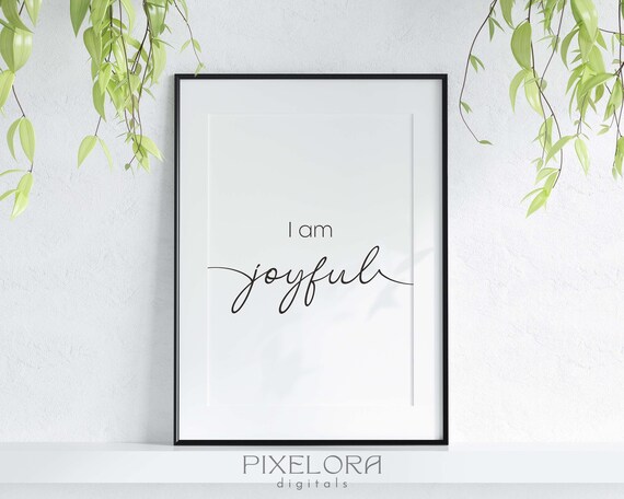 I Am Joyful Positive Affirmation Motivational Wall Art Selflove Uplifting Quote Encouraging Decor
