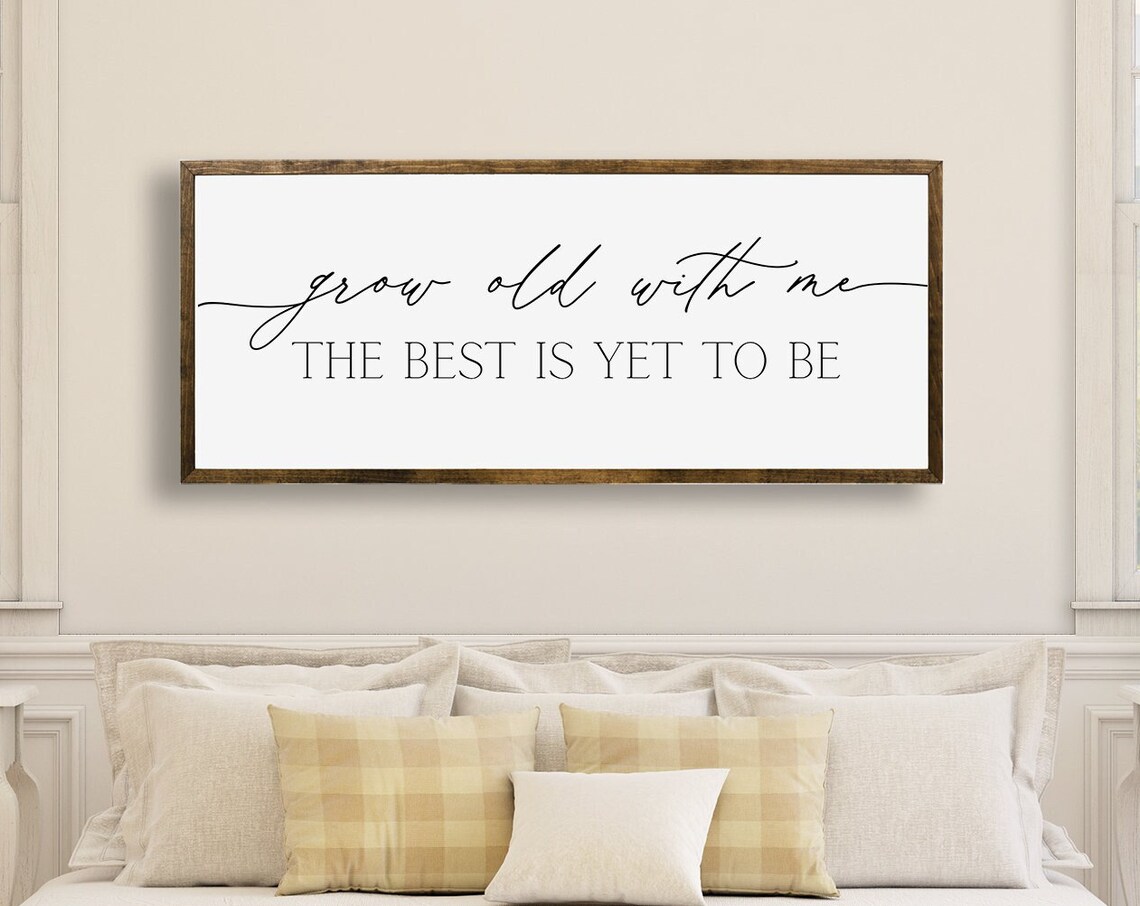 Grow Old With Me, Best Is Yet To Come Art Print