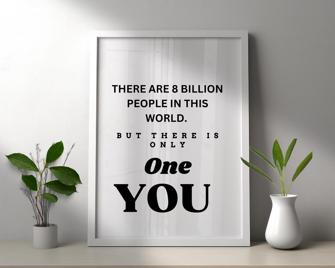 There Are 8 Billion People But Only One You Inspirational Quote Poster - Image 2
