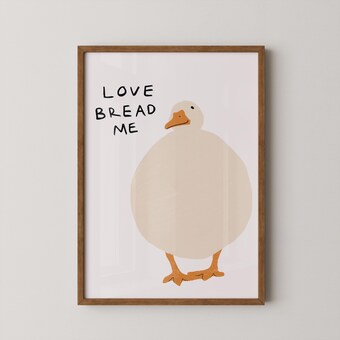 Love Bread Me Funny Duck Art Print