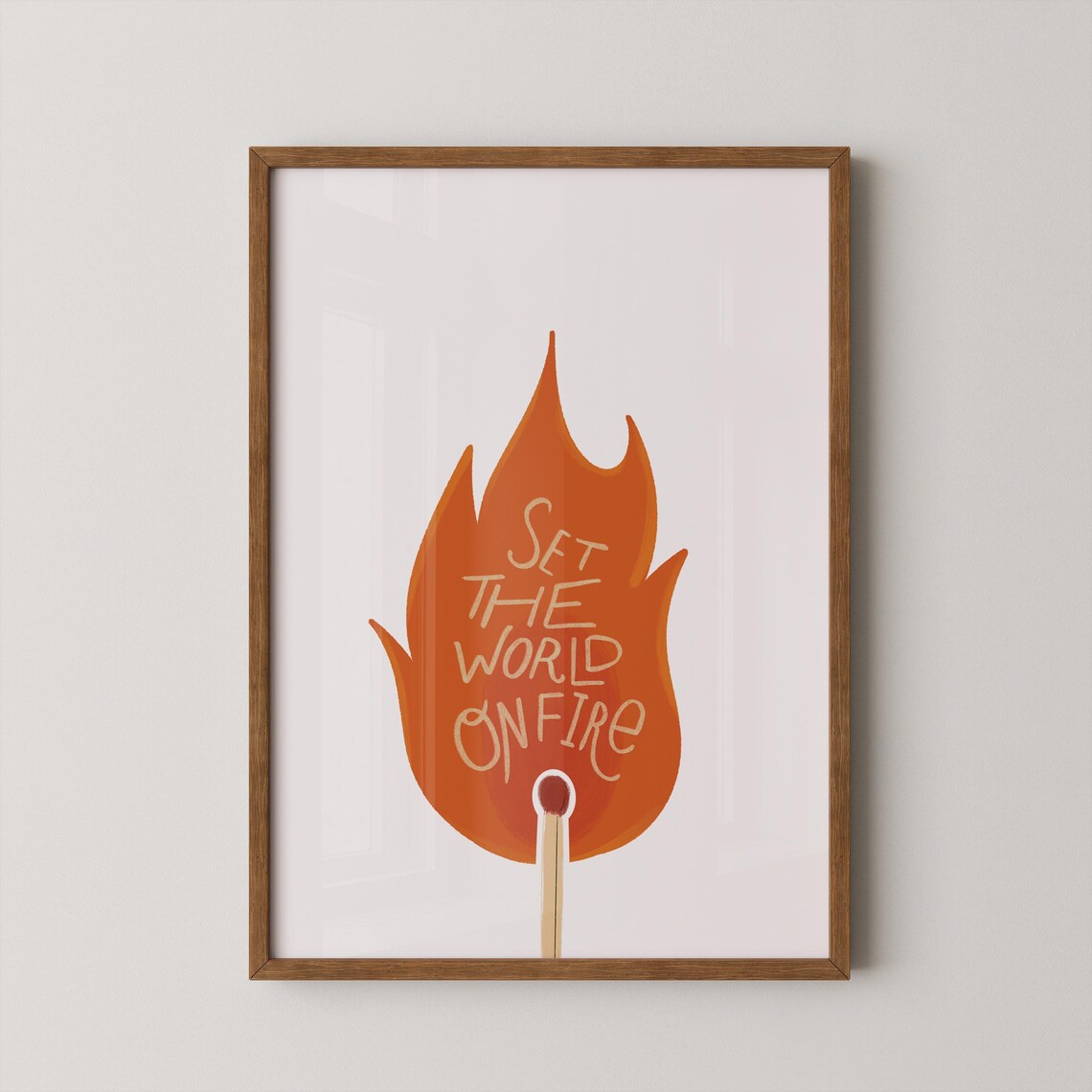 Set The World On Fire Match Flame Quote Motivational Wall Poster