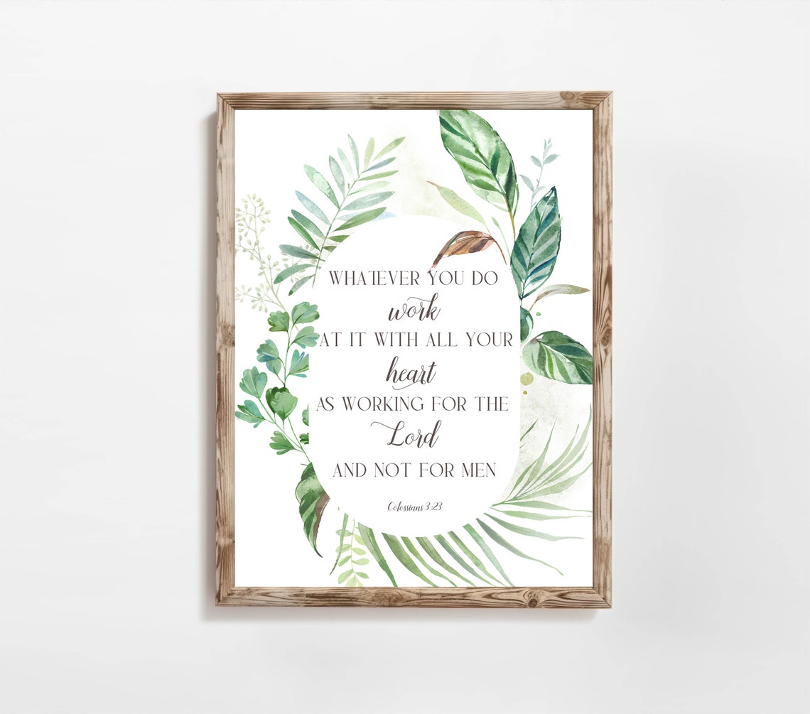 Colossians 323 Wall Art Scripture Sign Botanical Frame Decor 5x7 8x10 11x14 16x20 Work At It With All Your Heart Diy Home Decor - Image 9