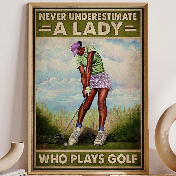 Female Golf Vintage Art Never Underestimate A Lady Who Plays Golf Poster Golfer Gift For Girlfriend Golf Player Girl Room Decoration