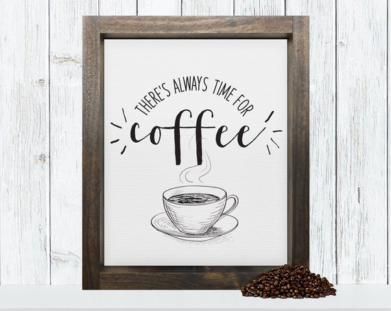 Theres Always Time For Coffee Cafe Signs Farmhouse Framed Wall Decor Humor Signs Coffee Bar Decor