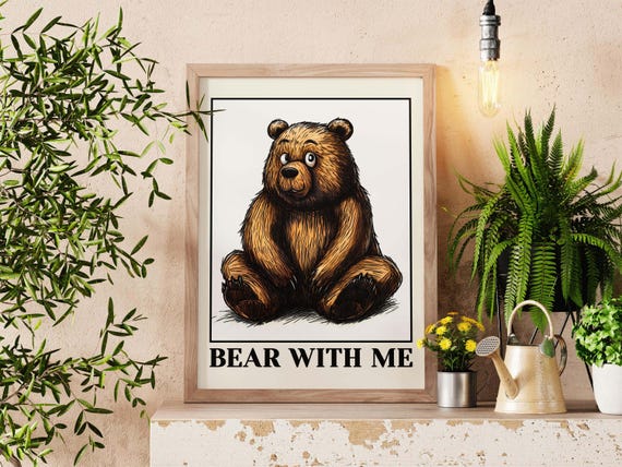 Bear With Me Quote Wall Art Print Funny Animal Poster Whimsical Pun Cute For Kids Room Or Home Office