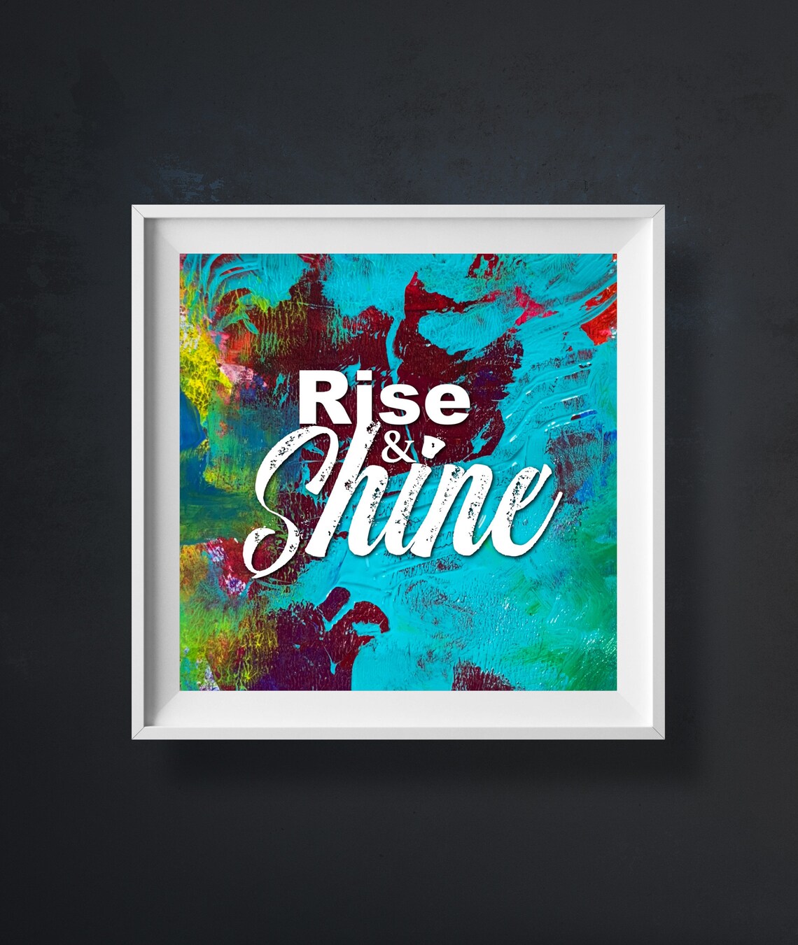 Rise And Shine Abstract Colorful Painted Quote Decor Art Poster