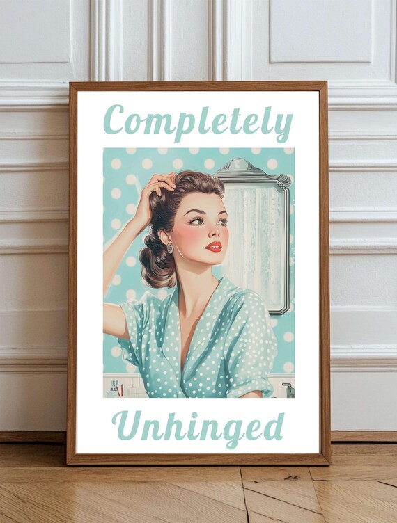 Vintage Print Completely Unhinged Wall Art Funny Woman Bathroom Decor Midcentury Modern Sassy Pinup Poster