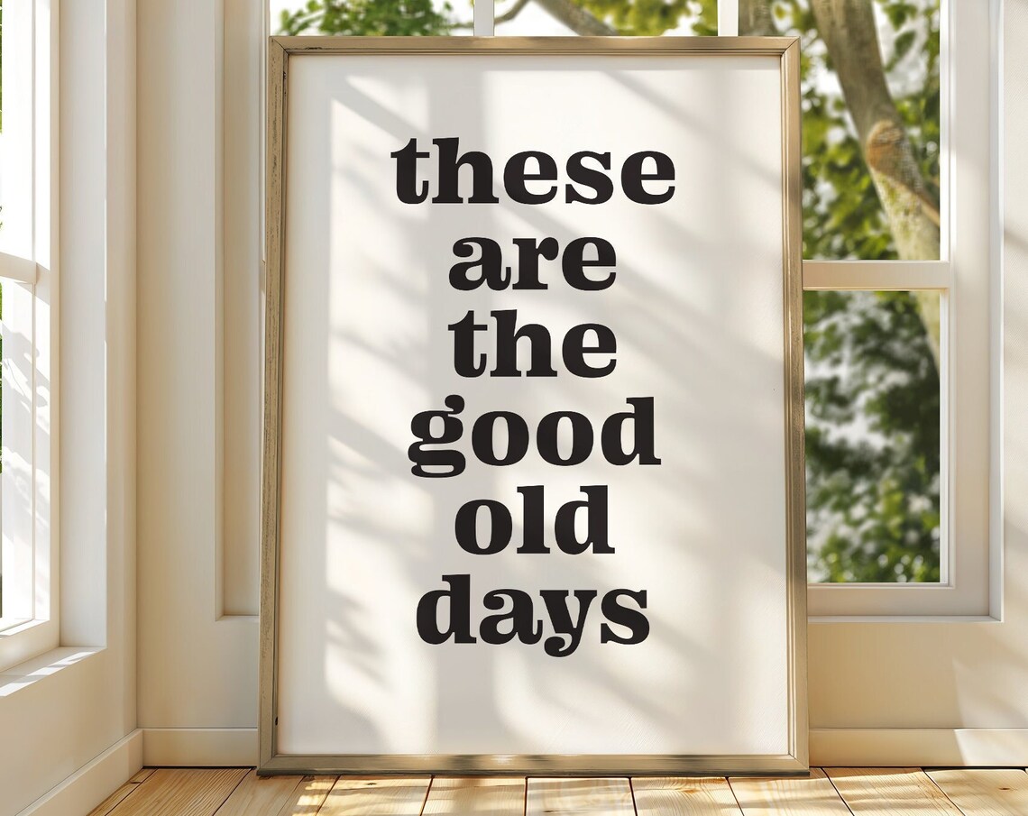 These Are The Good Old Days, Scandi Typography Art Print