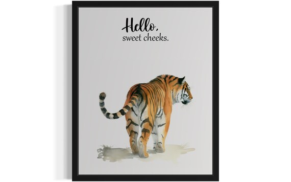 Hello Sweet Cheeks Cheeky Siberian Tiger Bathroom Humor Poster