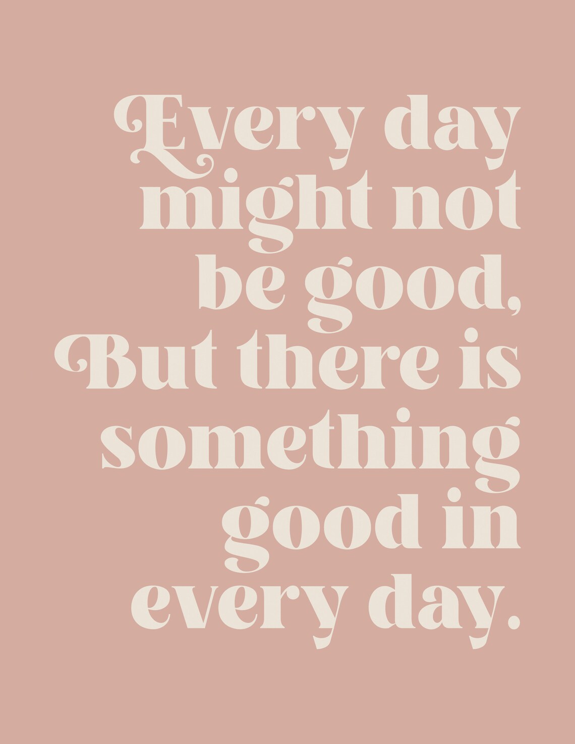 Something Good In Every Day Dusty Rose Gratitude Quote Poster - Image 2