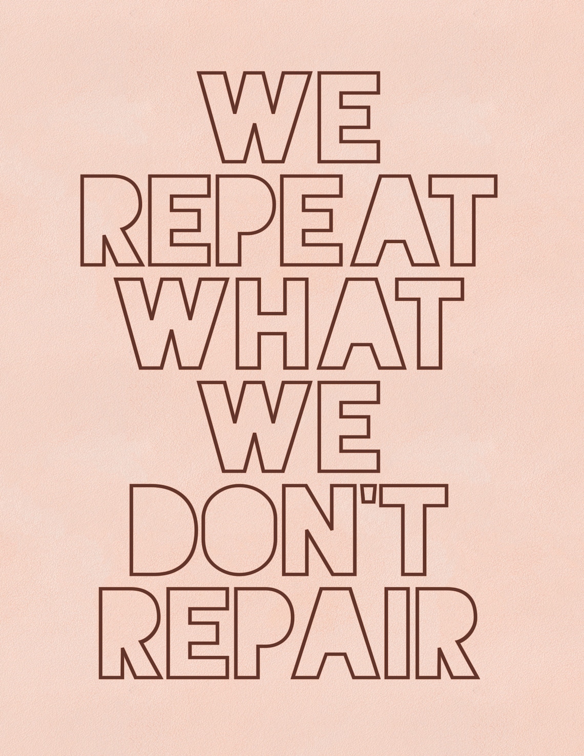 We Repeat What We Don't Repair Quote Art Print - Image 2