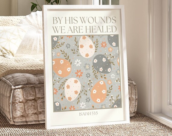 By His Wounds We Are Healed Isaiah 535 Easter Egg Faith Poster
