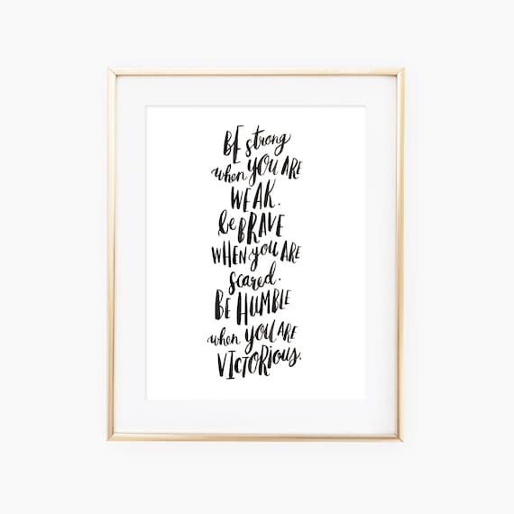 Be Strong When You Are Weak Brave Humble Hand Lettered Quote Poster