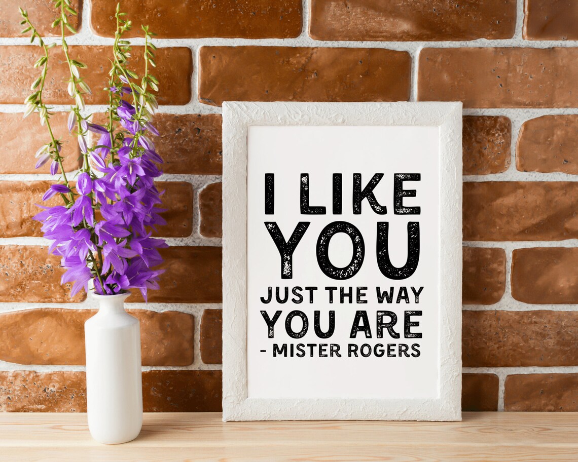 I Like You Just the Way You Are Mister Rogers Classic Quote Poster - Image 5