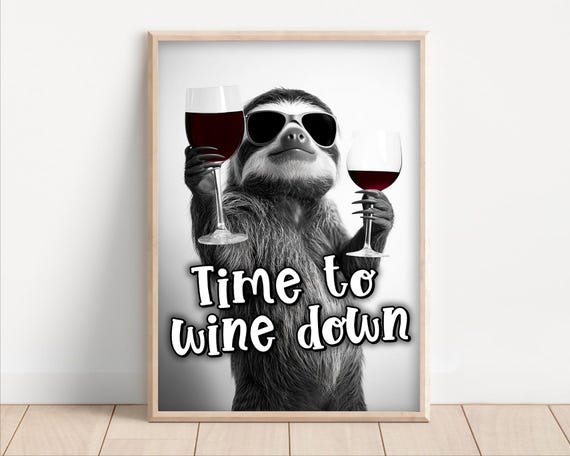 Time To Wine Down Funny Wine Sayings Sloth Drinking Red Wine Funny Kitchen Wall Art Funny Animal Photo Print Decor Ai Art