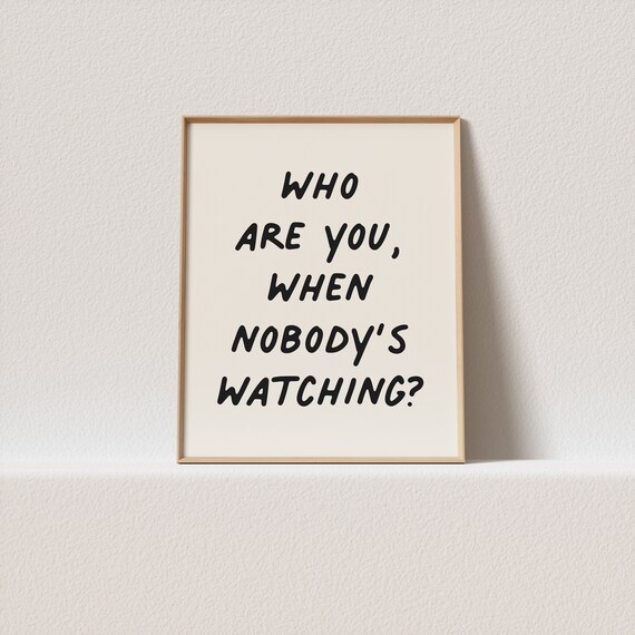 Quirky Print Who Are You When Nobodys Watching Scribble Typography Must Have For Your Gallery Wall A Click Away To Be Yours Forever