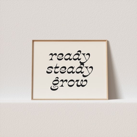 Horizontal Retro Art Print Ready Steady Grow Stunning Typography Must Have For Your Gallery Wall A Click Away To Be Yours Forever
