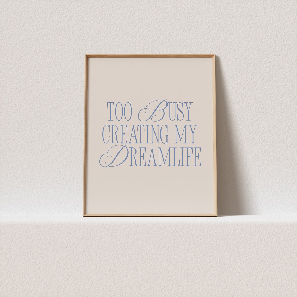 Too Busy Creating My Dreamlife Blue Serif Script Beige Quote Wall Art
