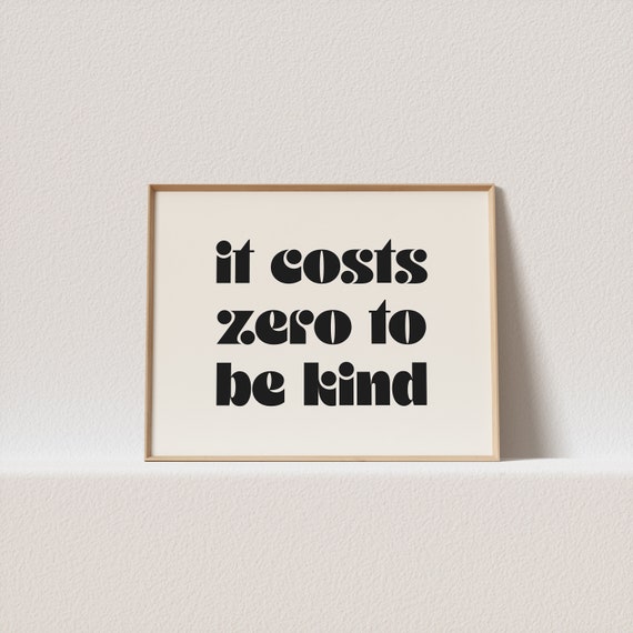 Horizontal Retro Poster It Costs Zero To Be Kind Stunning Typography Must Have For Your Gallery Wall A Click Away To Be Yours Forever