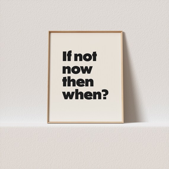 Retro Art Print If Not Now Then When Minimal Typography A Must Have For Your Gallery Wall A Click Away To Be Yours Forever