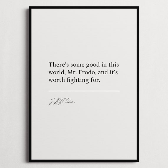 Jrr Tolkien There Is Some Good In This World The Two Towers Quote Print Wall Dcor