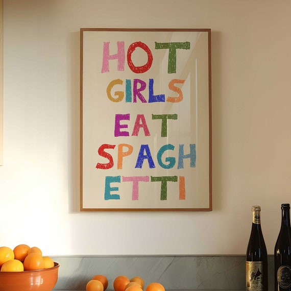 Hot Girls Eat Spaghetti Wall Art Fun Kitchen Decor Colorful Typography Print Quirky Food Quote Poster Bold Art For Food Lovers