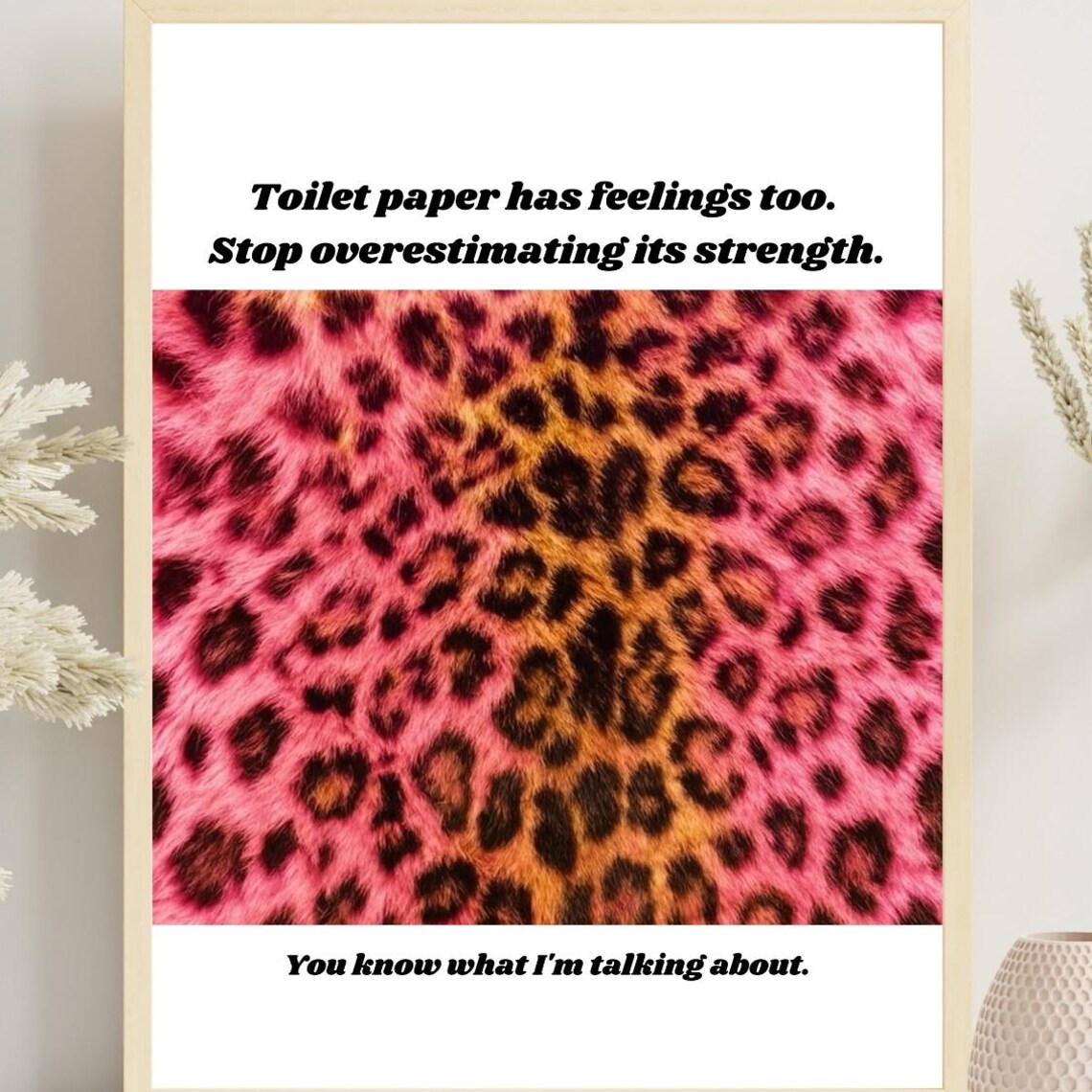 Funny Bathroom Toilet Paper Feelings Quote Leopard Gag Poster