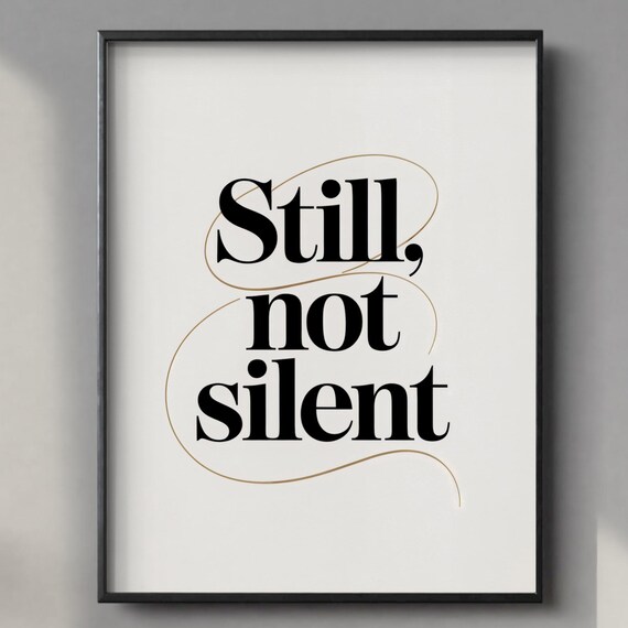 Still Not Silent, Minimalist Typography Art Print