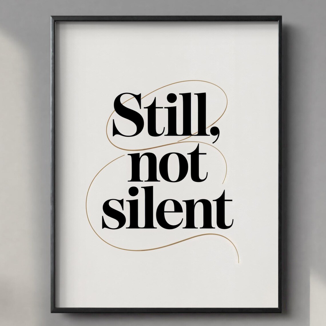 Still Not Silent, Minimalist Typography Art Print