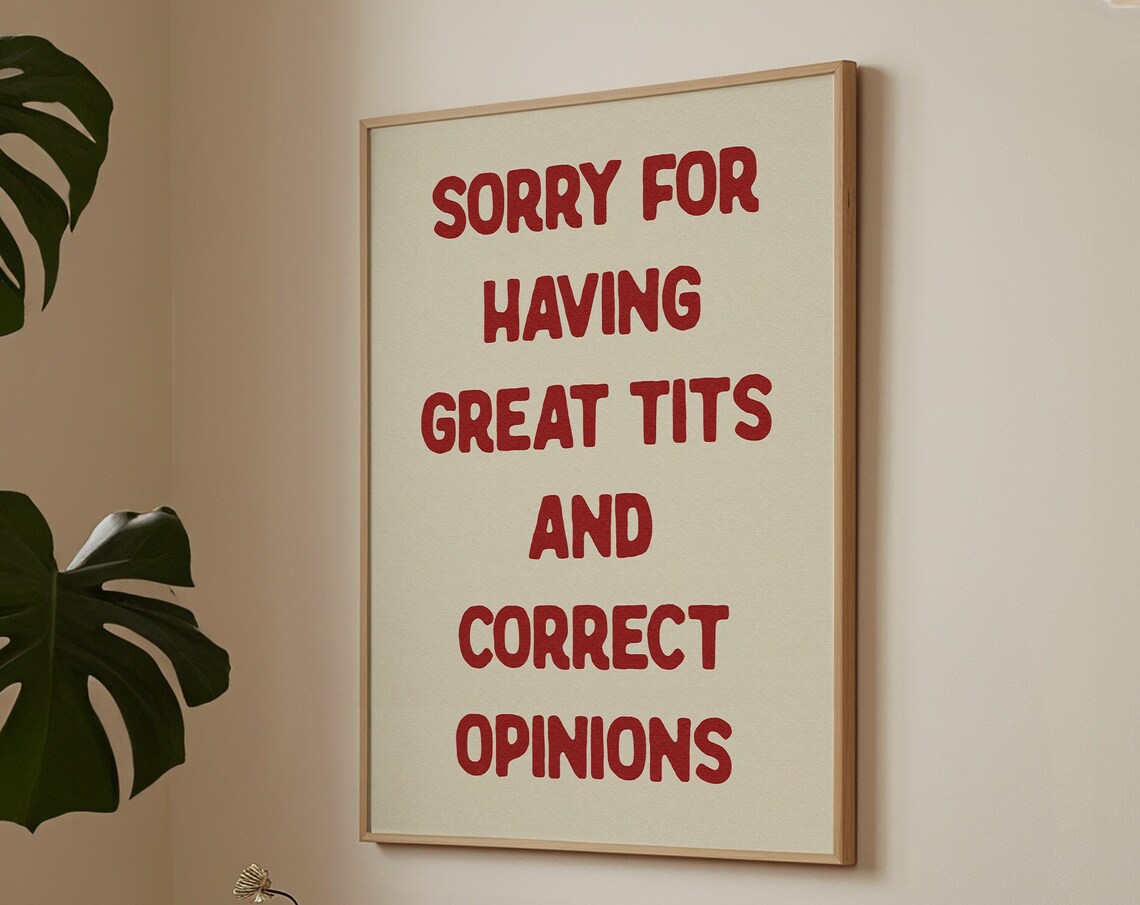 Sorry For Having Great Tits And Correct Opinions, Quote Print