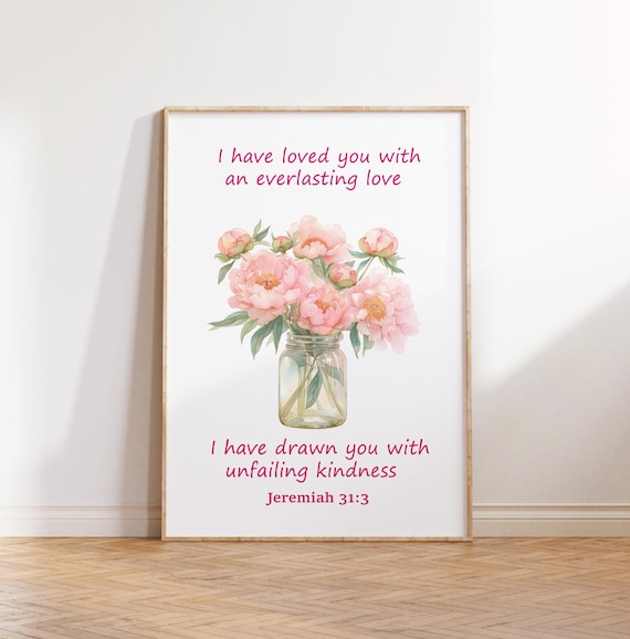 I Have Loved You With an Everlasting Love Jeremiah 31:3 Floral Poster