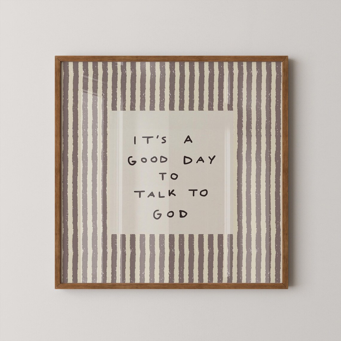 Its A Good Day To Talk To God Faith Quote Striped Neutral Poster